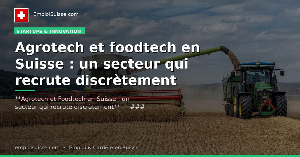 Agrotech et foodtech en Suisse : un secteur qui recrute discrètement