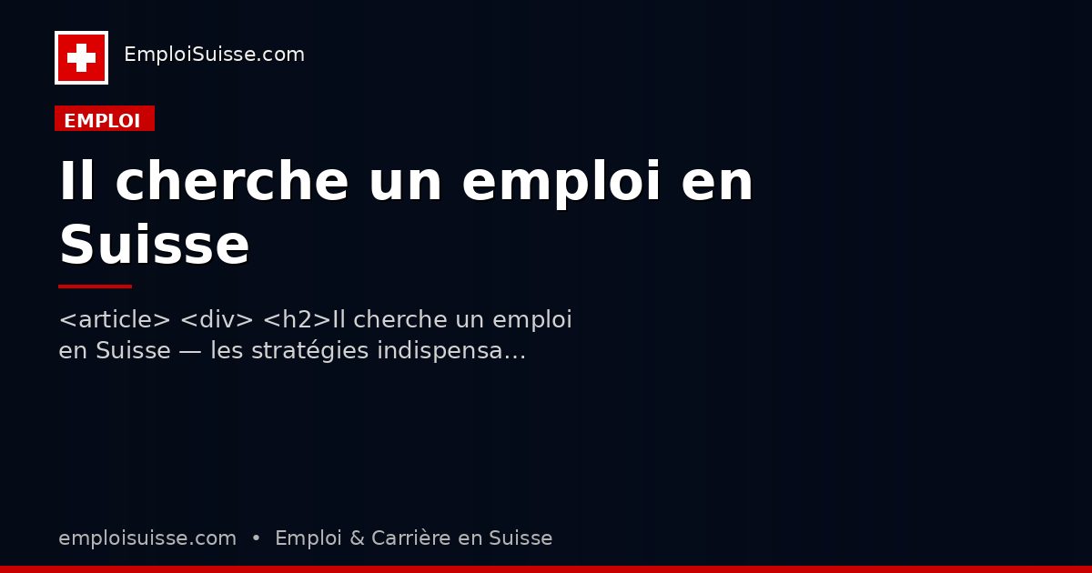 Il cherche un emploi en Suisse