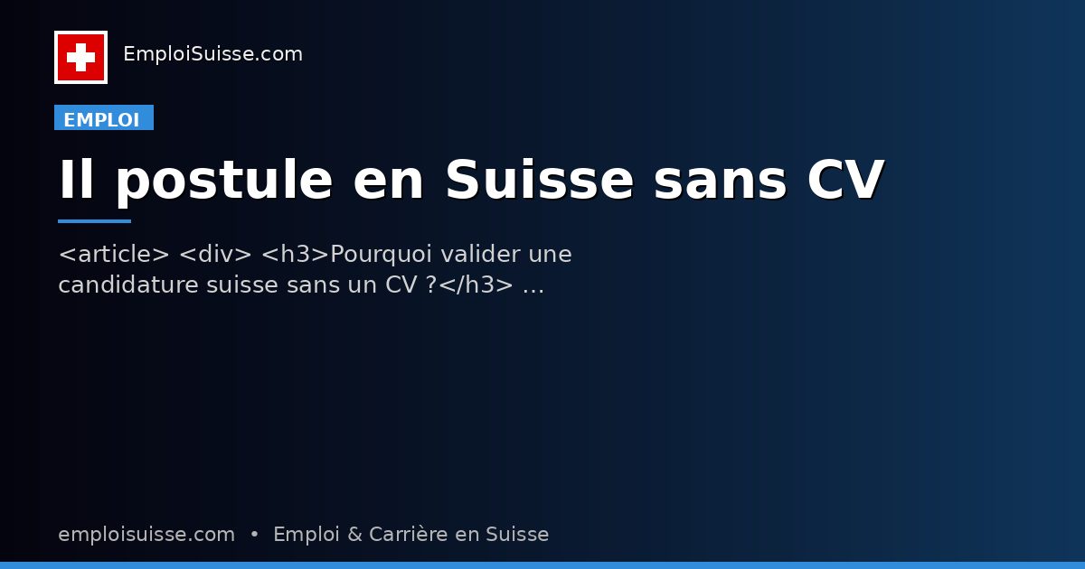 Il postule en Suisse sans CV