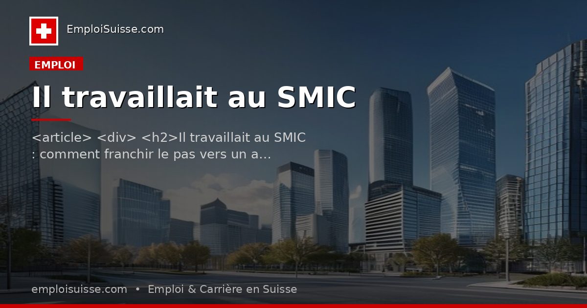 Il travaillait au SMIC