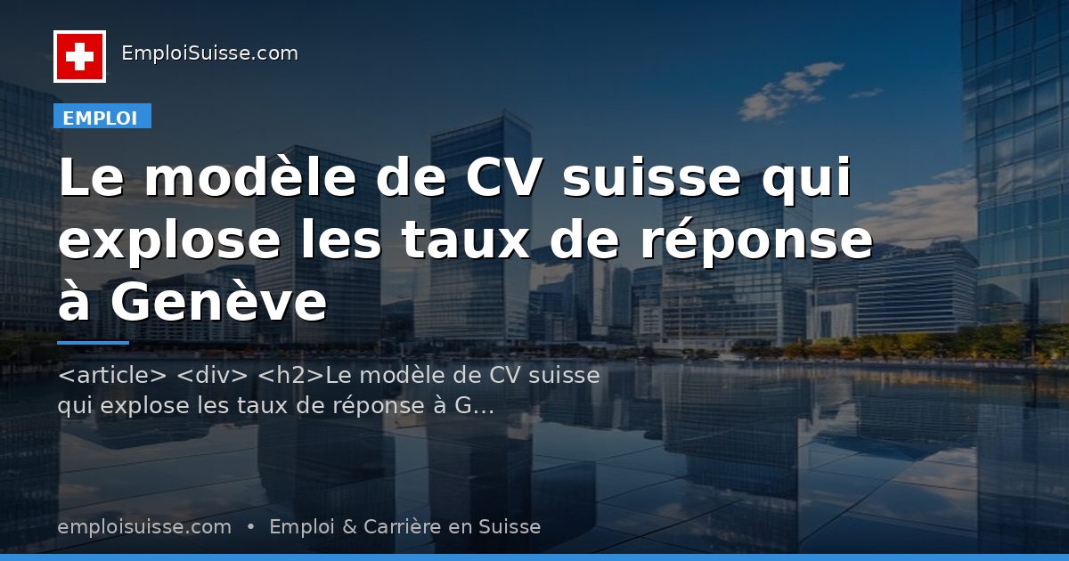 Le modèle de CV suisse qui explose les taux de réponse à Genève
