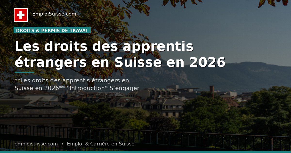 Les droits des apprentis étrangers en Suisse en 2026