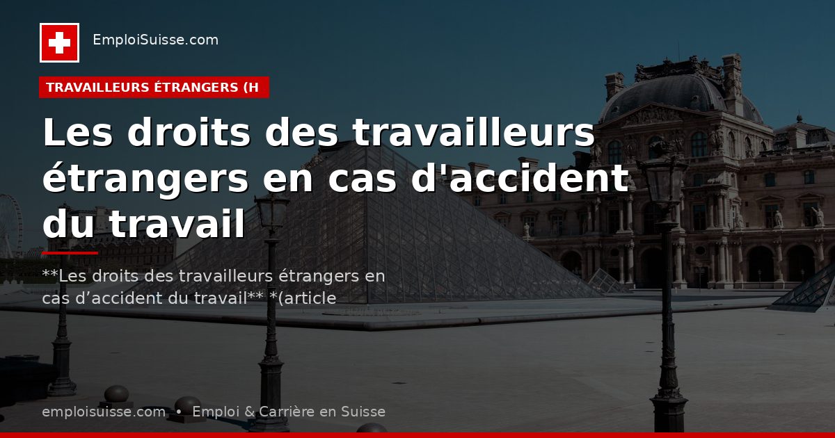 Les droits des travailleurs étrangers en cas d'accident du travail