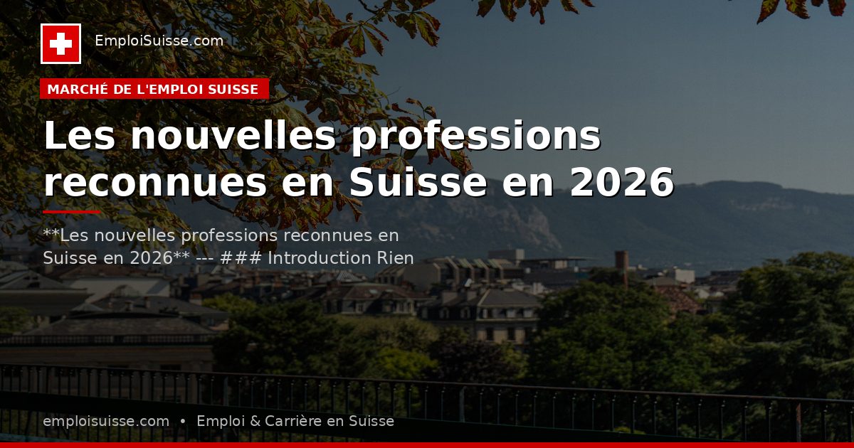 Les nouvelles professions reconnues en Suisse en 2026