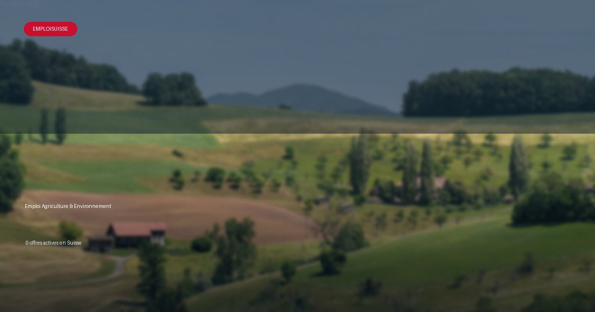 Secteur Agriculture & Environnement en Suisse - offres d'emploi