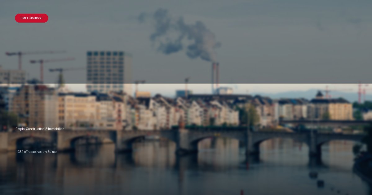 Secteur Construction & Immobilier en Suisse - offres d'emploi