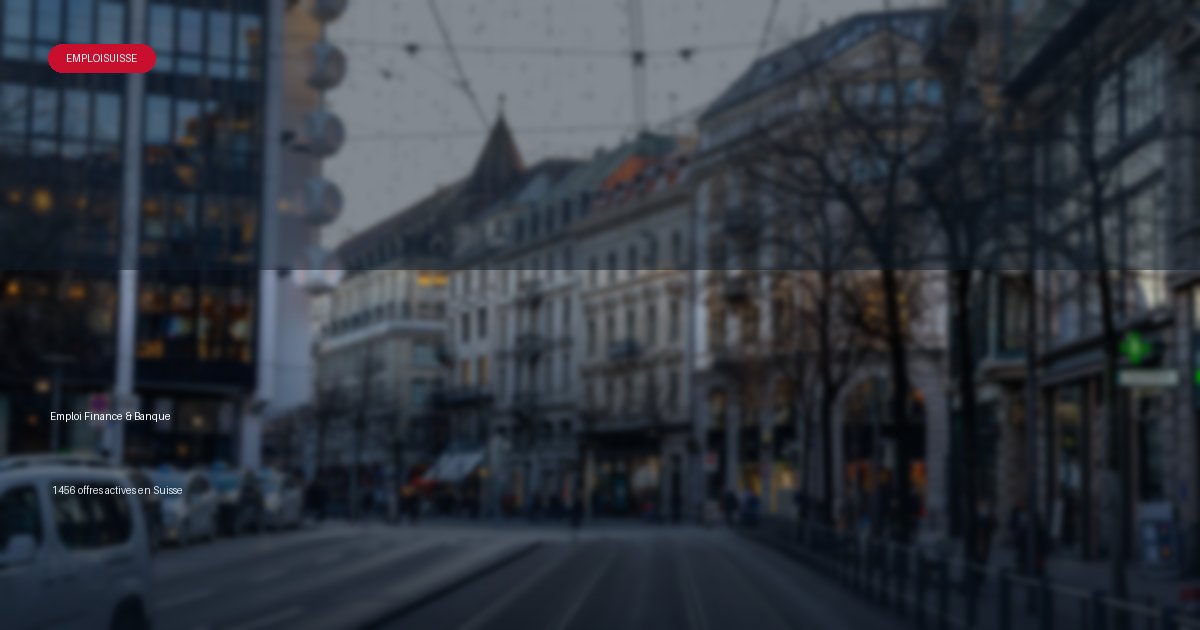 Secteur Finance & Banque en Suisse - offres d'emploi