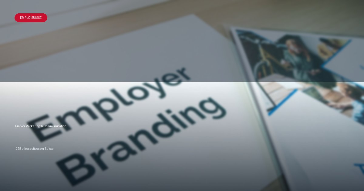 Secteur Marketing & Communication en Suisse - offres d'emploi