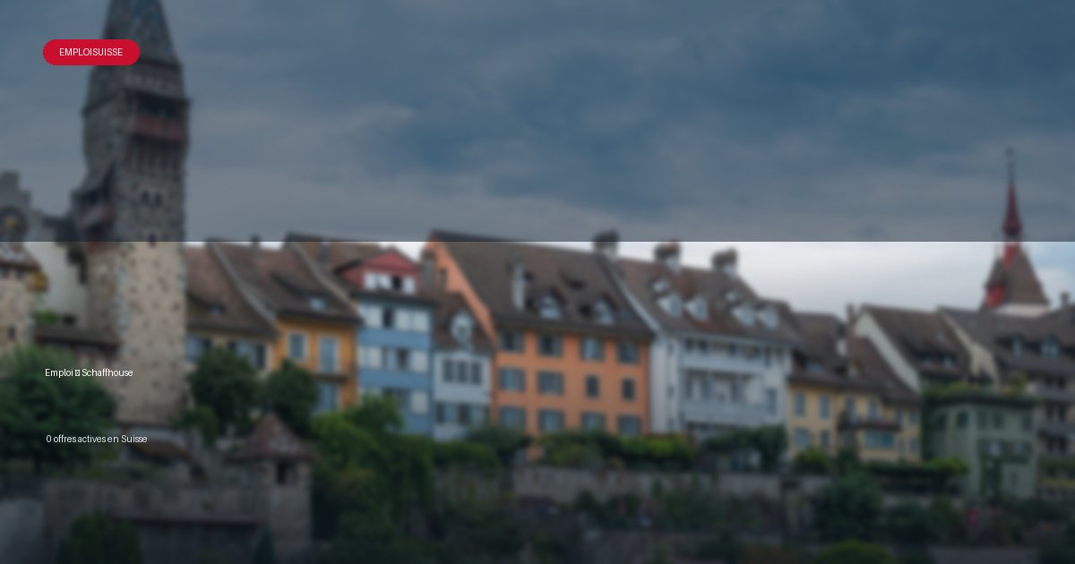 Ville de Schaffhouse en Suisse - offres d'emploi